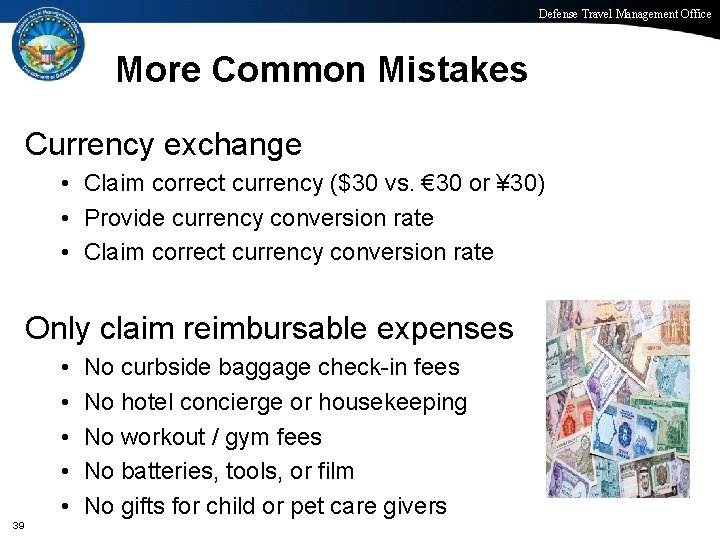 Defense Travel Management Office More Common Mistakes Currency exchange • Claim correct currency ($30