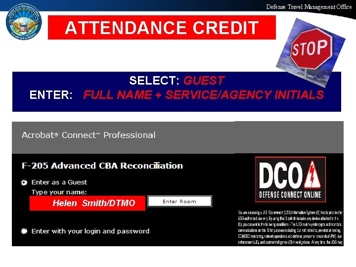 Defense Travel Management Office ATTENDANCE CREDIT SELECT: GUEST ENTER: FULL NAME + SERVICE/AGENCY INITIALS