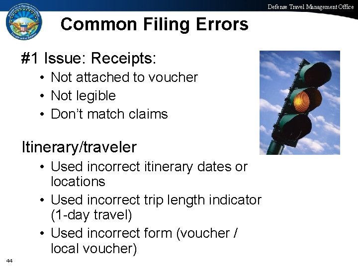 Defense Travel Management Office Common Filing Errors #1 Issue: Receipts: • Not attached to