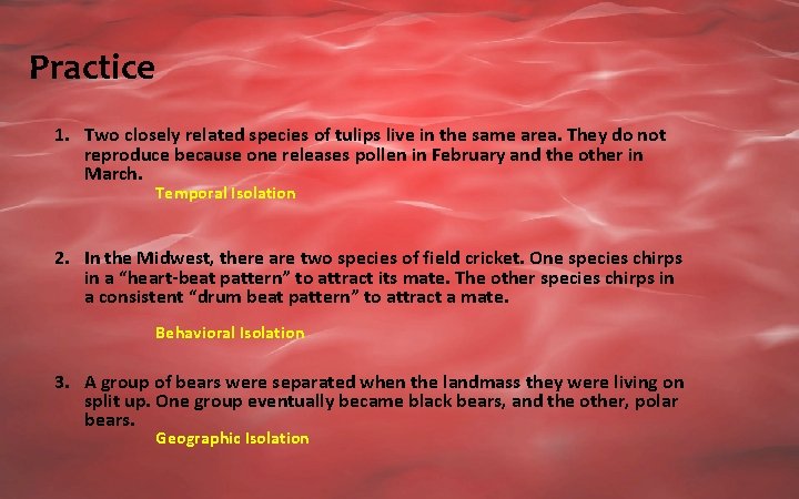 Practice 1. Two closely related species of tulips live in the same area. They