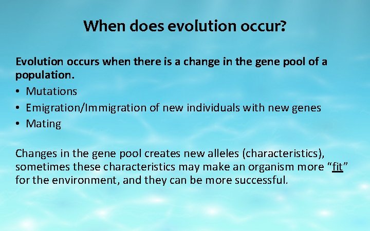 When does evolution occur? Evolution occurs when there is a change in the gene