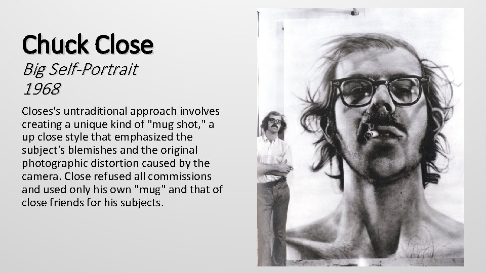 Chuck Close Big Self-Portrait 1968 Closes's untraditional approach involves creating a unique kind of
