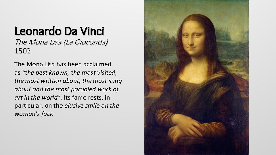 Leonardo Da Vinci The Mona Lisa (La Gioconda) 1502 The Mona Lisa has been