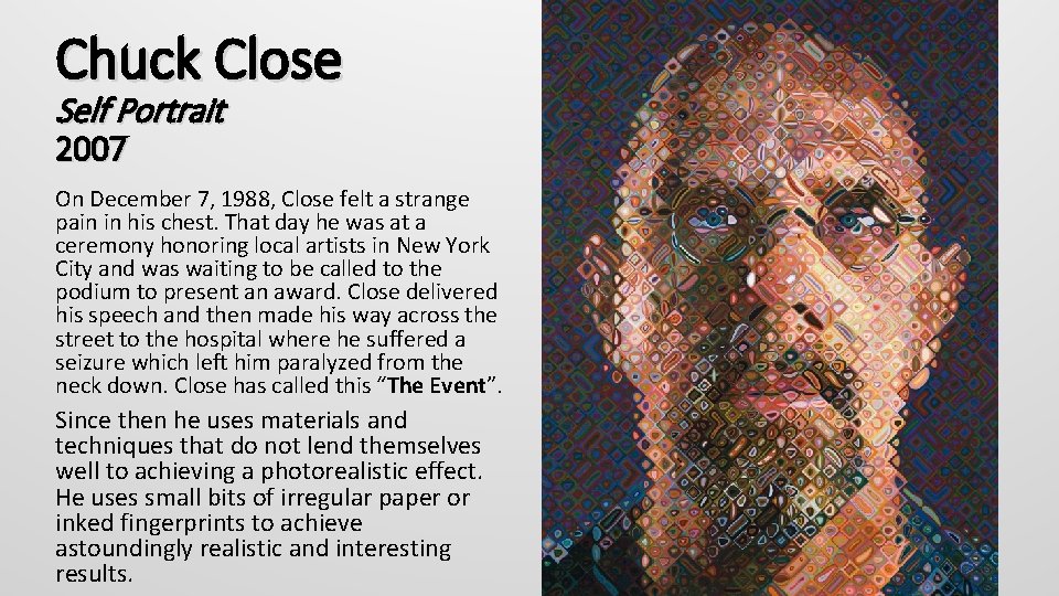 Chuck Close Self Portrait 2007 On December 7, 1988, Close felt a strange pain