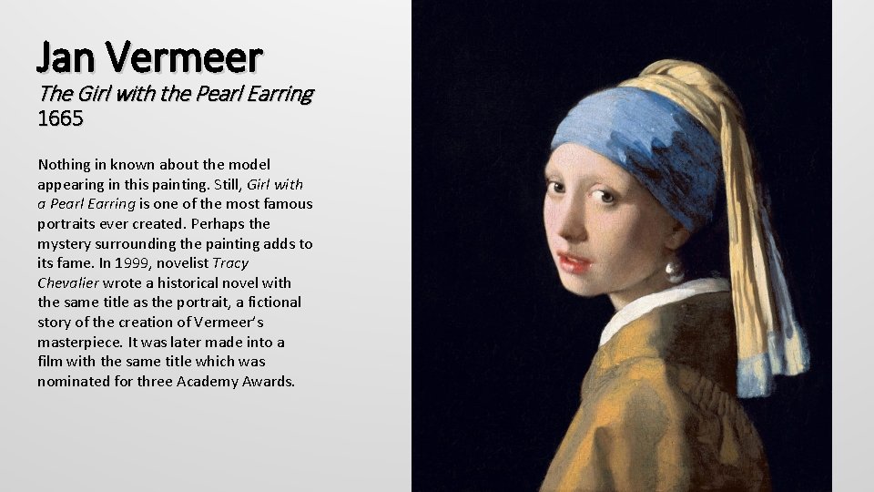 Jan Vermeer The Girl with the Pearl Earring 1665 Nothing in known about the