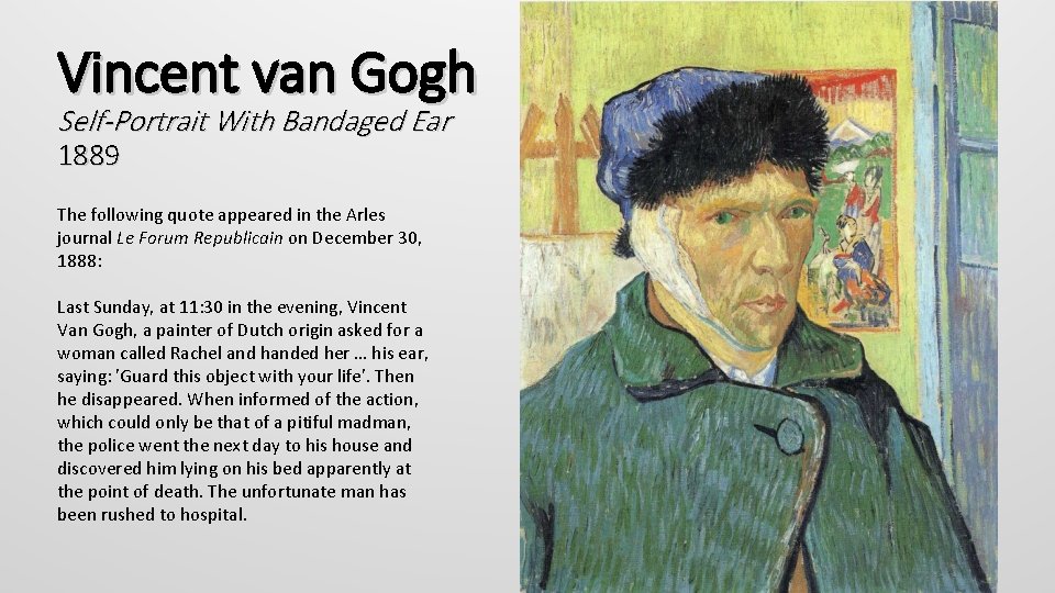Vincent van Gogh Self-Portrait With Bandaged Ear 1889 The following quote appeared in the