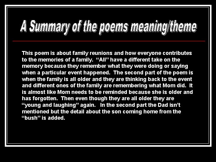 This poem is about family reunions and how everyone contributes to the memories of