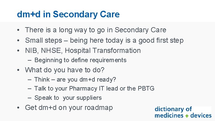 dm+d in Secondary Care • There is a long way to go in Secondary