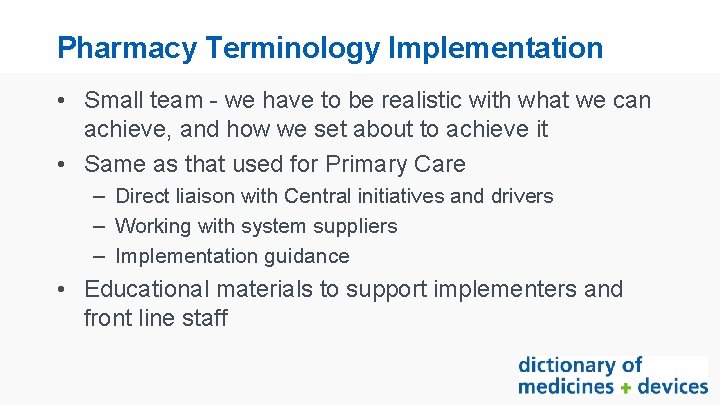 Pharmacy Terminology Implementation • Small team - we have to be realistic with what