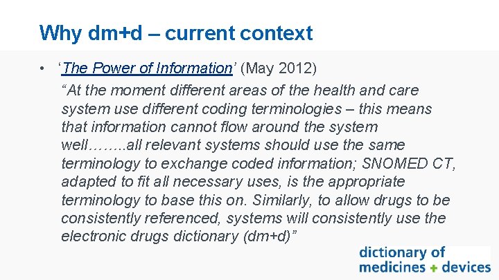 Why dm+d – current context • ‘The Power of Information’ (May 2012) “At the