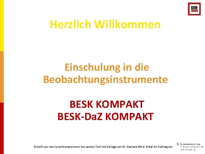 Herzlich Willkommen Einschulung in die Beobachtungsinstrumente BESK KOMPAKT BESK-Da. Z KOMPAKT Erstellt von den