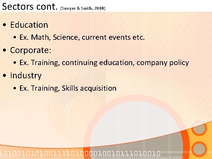 Sectors cont. (Sawyer & Smith, 2008) • Education • Ex. Math, Science, current events