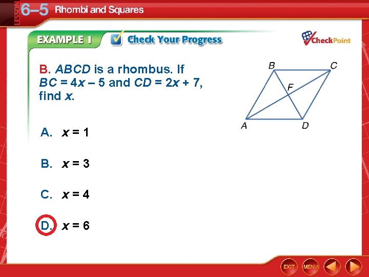 B. ABCD is a rhombus. If BC = 4 x – 5 and CD