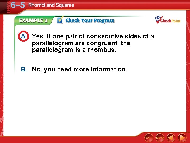 A. Yes, if one pair of consecutive sides of a parallelogram are congruent, the