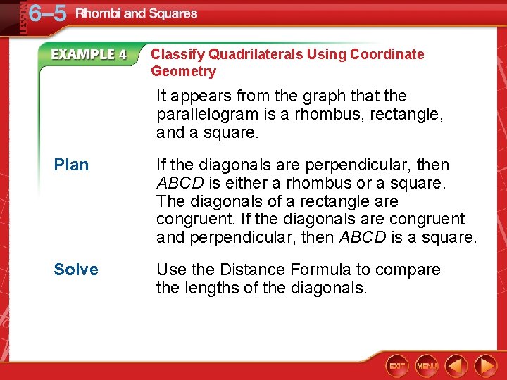 Classify Quadrilaterals Using Coordinate Geometry It appears from the graph that the parallelogram is