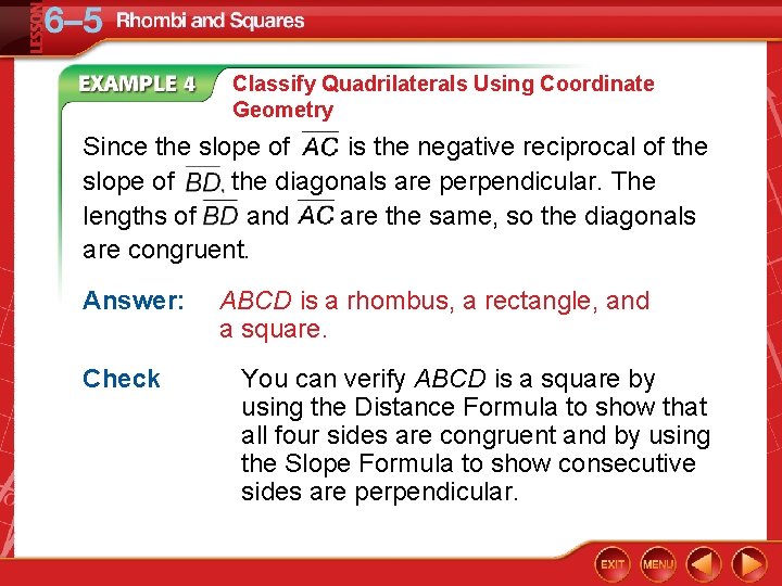 Classify Quadrilaterals Using Coordinate Geometry Since the slope of is the negative reciprocal of