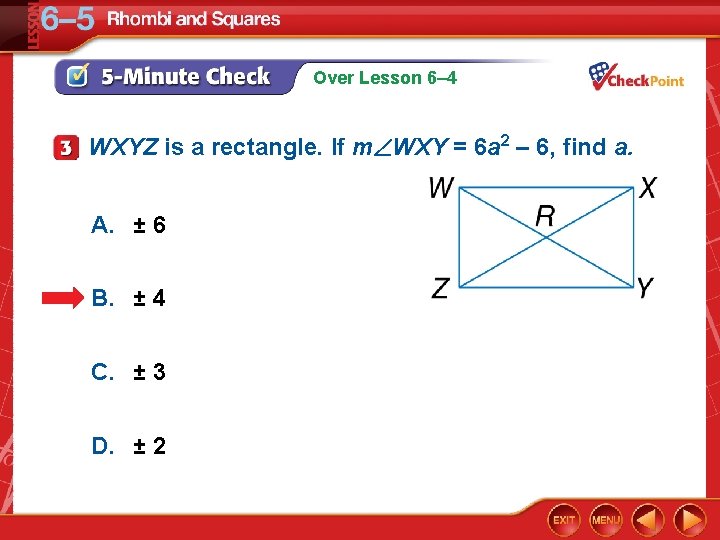 Over Lesson 6– 4 WXYZ is a rectangle. If m WXY = 6 a