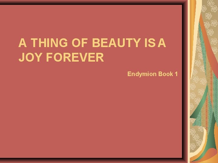 A THING OF BEAUTY IS A JOY FOREVER Endymion Book 1 