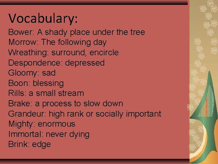 Vocabulary: Bower: A shady place under the tree Morrow: The following day Wreathing: surround,