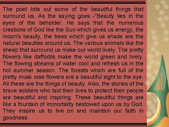 The poet lists out some of the beautiful things that surround us. As the