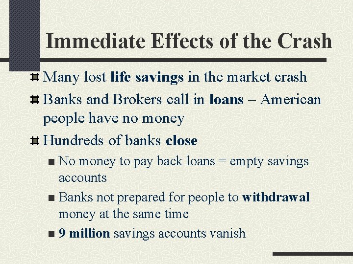 Immediate Effects of the Crash Many lost life savings in the market crash Banks