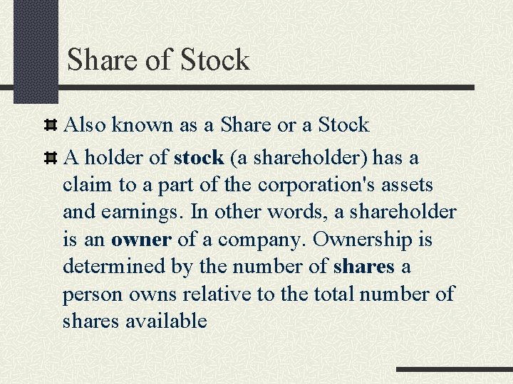 Share of Stock Also known as a Share or a Stock A holder of