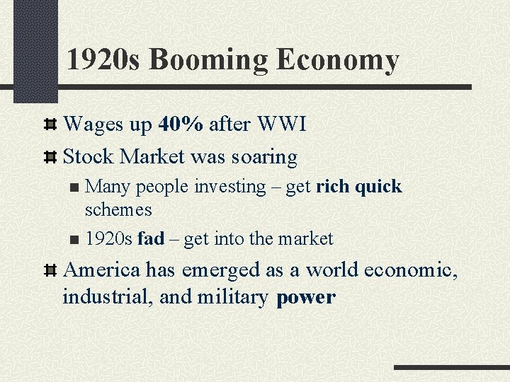 1920 s Booming Economy Wages up 40% after WWI Stock Market was soaring Many
