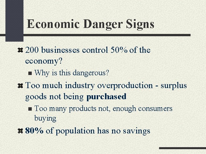 Economic Danger Signs 200 businesses control 50% of the economy? n Why is this