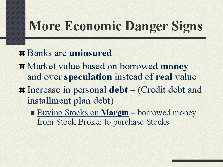 More Economic Danger Signs Banks are uninsured Market value based on borrowed money and