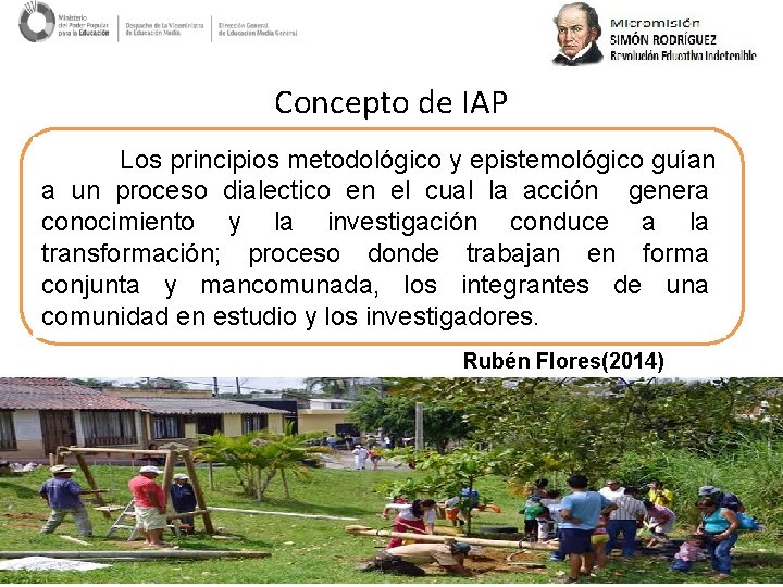 Concepto de IAP Los principios metodológico y epistemológico guían a un proceso dialectico en