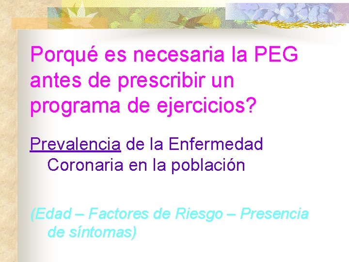 Porqué es necesaria la PEG antes de prescribir un programa de ejercicios? Prevalencia de