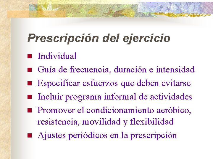 Prescripción del ejercicio n n n Individual Guía de frecuencia, duración e intensidad Especificar