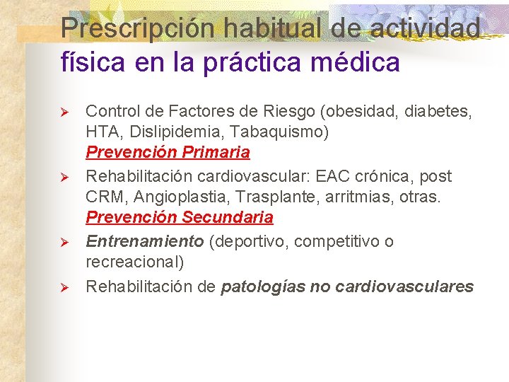 Prescripción habitual de actividad física en la práctica médica Ø Ø Control de Factores