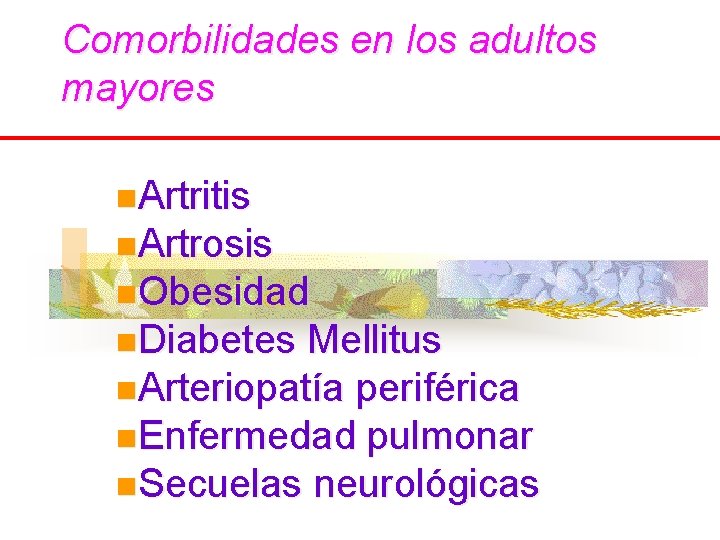 Comorbilidades en los adultos mayores n. Artritis n. Artrosis n. Obesidad n. Diabetes Mellitus