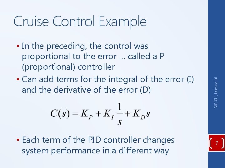  • In the preceding, the control was proportional to the error … called