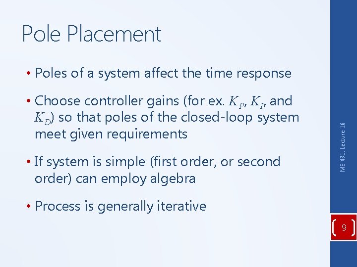 Pole Placement • Choose controller gains (for ex. KP, KI, and KD) so that