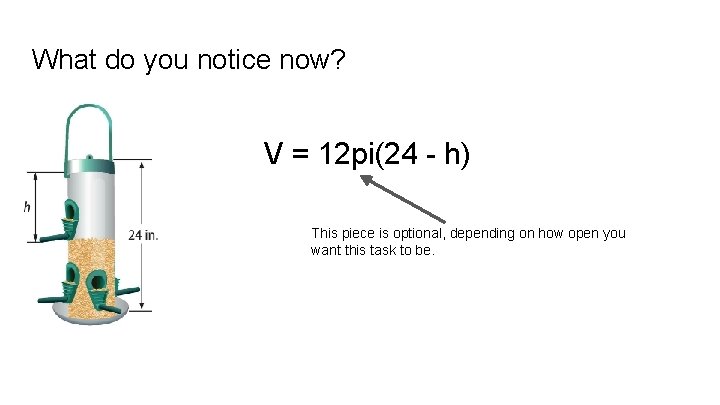 What do you notice now? V = 12 pi(24 - h) This piece is