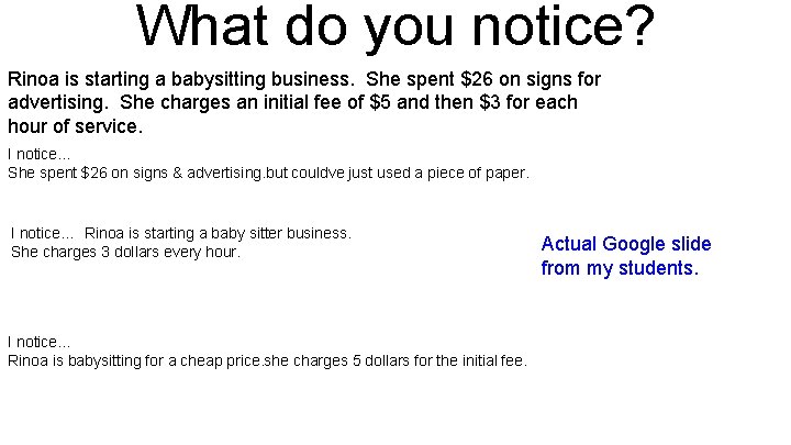 What do you notice? Rinoa is starting a babysitting business. She spent $26 on