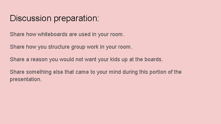 Discussion preparation: Share how whiteboards are used in your room. Share how you structure