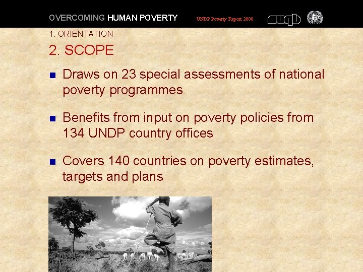 OVERCOMING HUMAN POVERTY UNDP Poverty Report 2000 1. ORIENTATION 2. SCOPE n Draws on