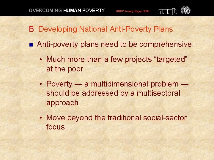 OVERCOMING HUMAN POVERTY UNDP Poverty Report 2000 B. Developing National Anti-Poverty Plans n Anti-poverty