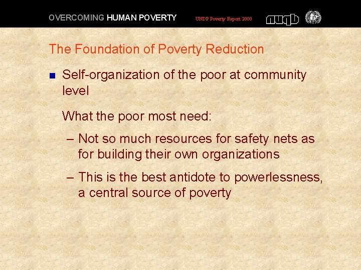 OVERCOMING HUMAN POVERTY UNDP Poverty Report 2000 The Foundation of Poverty Reduction n Self-organization