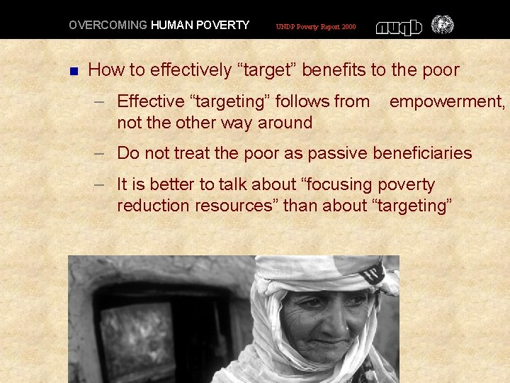 OVERCOMING HUMAN POVERTY n UNDP Poverty Report 2000 How to effectively “target” benefits to