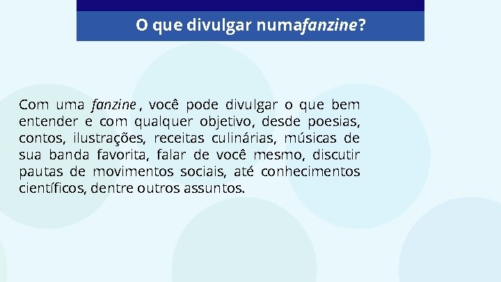 O que divulgar numafanzine? Com uma fanzine , você pode divulgar o que bem