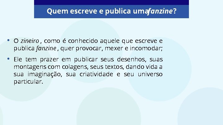 Quem escreve e publica umafanzine? • O zineiro , como é conhecido aquele que