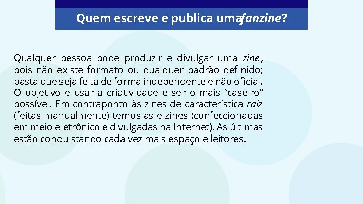 Quem escreve e publica umafanzine? Qualquer pessoa pode produzir e divulgar uma zine ,