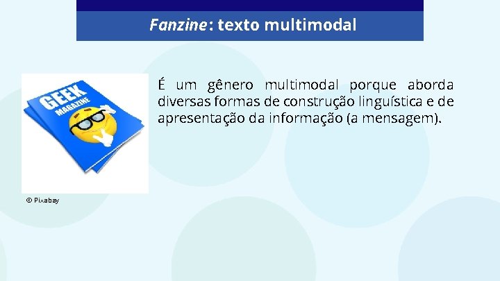 Fanzine: texto multimodal É um gênero multimodal porque aborda diversas formas de construção linguística