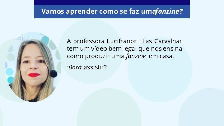 Vamos aprender como se faz umafanzine? A professora Lucifrance Elias Carvalhar tem um vídeo