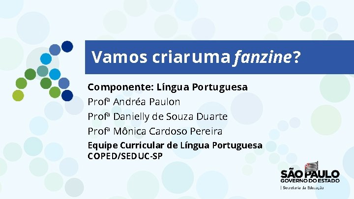 Vamos criar uma fanzine? Componente: Língua Portuguesa Profª Andréa Paulon Profª Danielly de Souza
