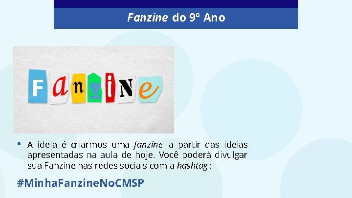 Fanzine do 9º Ano • A ideia é criarmos uma fanzine a partir das